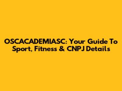 OSCACADEMIASC: Your Guide To Sport, Fitness & CNPJ Details