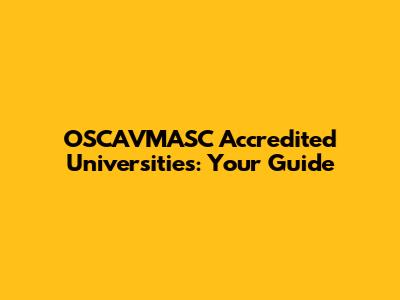 OSCAVMASC Accredited Universities: Your Guide