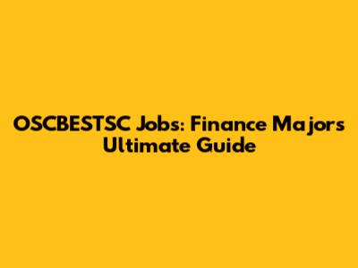 OSCBESTSC Jobs: Finance Majors' Ultimate Guide
