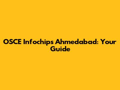 OSCE Infochips Ahmedabad: Your Guide