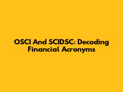 OSCI And SCIDSC: Decoding Financial Acronyms