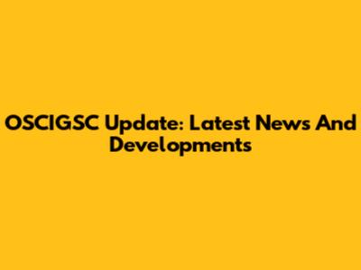 OSCIGSC Update: Latest News And Developments