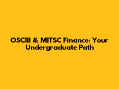 OSCIII & MITSC Finance: Your Undergraduate Path