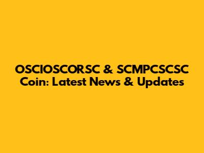 OSCIOSCORSC & SCMPCSCSC Coin: Latest News & Updates