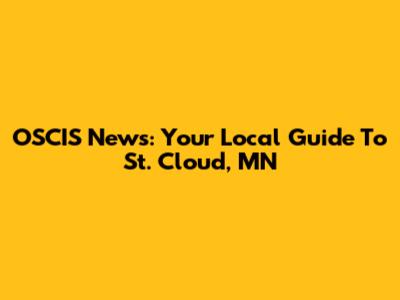 OSCIS News: Your Local Guide To St. Cloud, MN