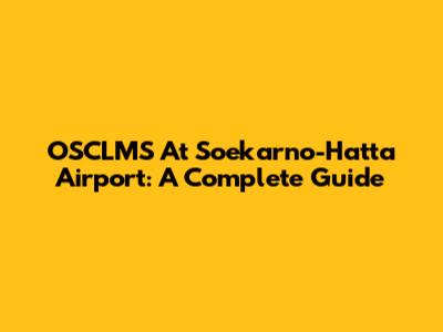 OSCLMS At Soekarno-Hatta Airport: A Complete Guide