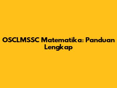 OSCLMSSC Matematika: Panduan Lengkap