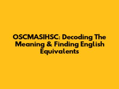 OSCMASIHSC: Decoding The Meaning & Finding English Equivalents