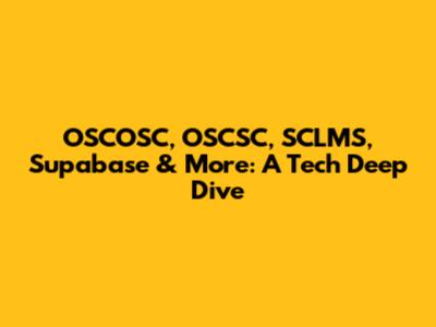OSCOSC, OSCSC, SCLMS, Supabase & More: A Tech Deep Dive