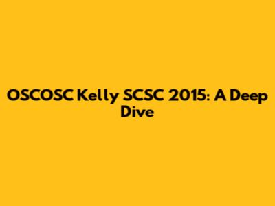 OSCOSC Kelly SCSC 2015: A Deep Dive