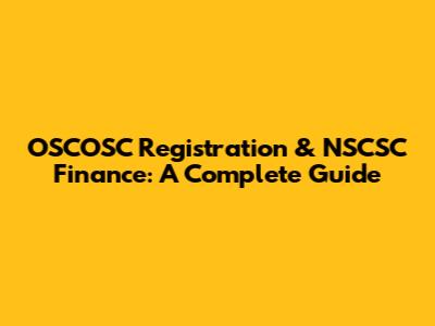 OSCOSC Registration & NSCSC Finance: A Complete Guide