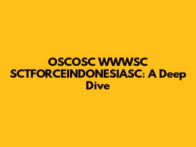 OSCOSC WWWSC SCTFORCEINDONESIASC: A Deep Dive