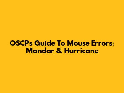 OSCP's Guide To Mouse Errors: Mandar & Hurricane