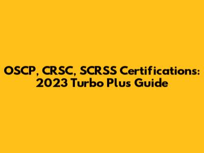 OSCP, CRSC, SCRSS Certifications: 2023 Turbo Plus Guide