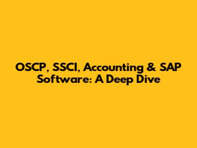 OSCP, SSCI, Accounting & SAP Software: A Deep Dive