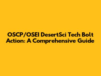 OSCP/OSEI DesertSci Tech Bolt Action: A Comprehensive Guide
