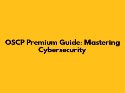 OSCP Premium Guide: Mastering Cybersecurity