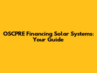 OSCPRE Financing Solar Systems: Your Guide