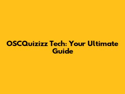OSCQuizizz Tech: Your Ultimate Guide