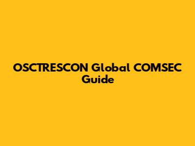 OSCTRESCON Global COMSEC Guide