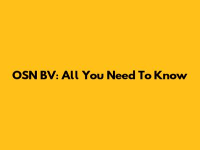 OSN BV: All You Need To Know