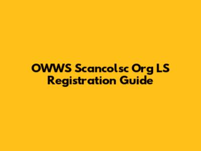 OWWS Scancolsc Org LS Registration Guide