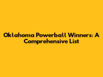 Oklahoma Powerball Winners: A Comprehensive List