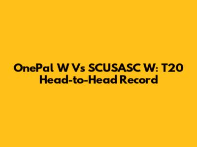OnePal W Vs SCUSASC W: T20 Head-to-Head Record