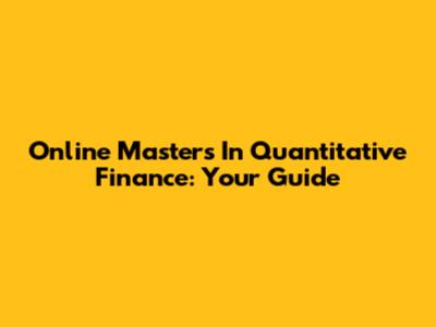 Online Masters In Quantitative Finance: Your Guide