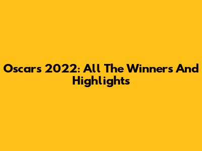 Oscars 2022: All The Winners And Highlights