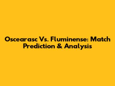 Oscearasc Vs. Fluminense: Match Prediction & Analysis