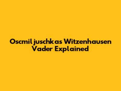 Oscmiljuschka's Witzenhausen Vader Explained