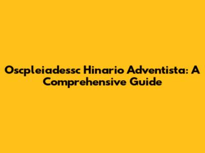 Oscpleiadessc Hinario Adventista: A Comprehensive Guide