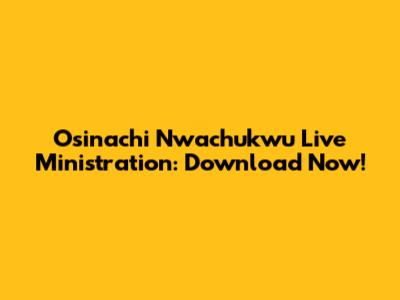 Osinachi Nwachukwu Live Ministration: Download Now!