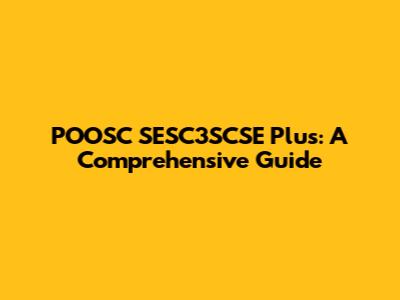 POOSC SESC3SCSE Plus: A Comprehensive Guide