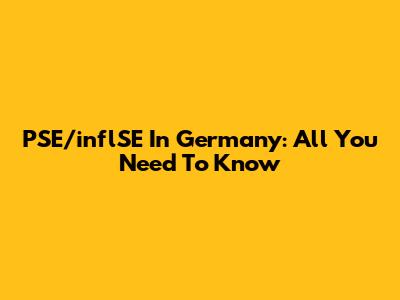PSE/inflSE In Germany: All You Need To Know