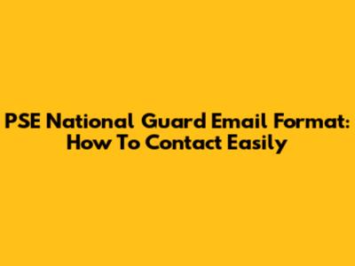 PSE National Guard Email Format: How To Contact Easily