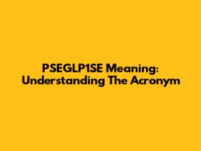 PSEGLP1SE Meaning: Understanding The Acronym