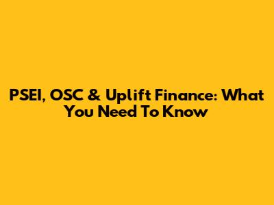 PSEI, OSC & Uplift Finance: What You Need To Know