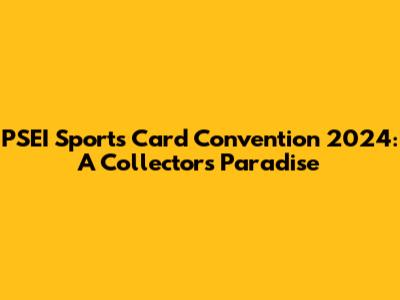 PSEI Sports Card Convention 2024: A Collector's Paradise