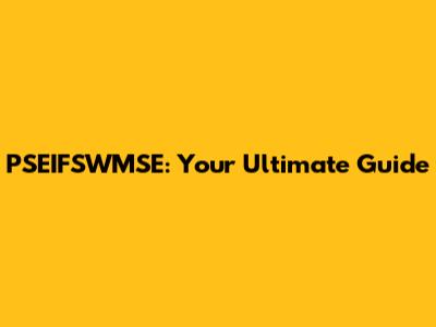 PSEIFSWMSE: Your Ultimate Guide