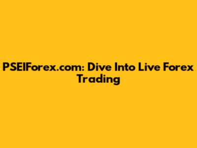 PSEIForex.com: Dive Into Live Forex Trading