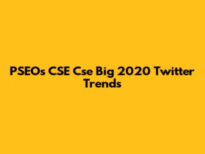 PSEOs CSE Cse Big 2020 Twitter Trends