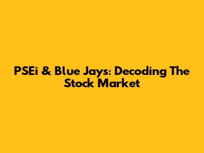 PSEi & Blue Jays: Decoding The Stock Market