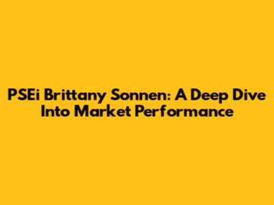 PSEi Brittany Sonnen: A Deep Dive Into Market Performance