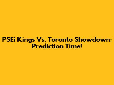 PSEi Kings Vs. Toronto Showdown: Prediction Time!