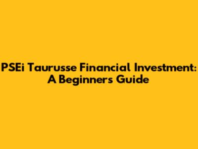 PSEi Taurusse Financial Investment: A Beginner's Guide