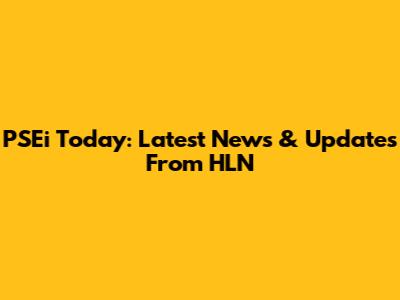 PSEi Today: Latest News & Updates From HLN