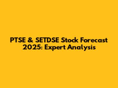 PTSE & SETDSE Stock Forecast 2025: Expert Analysis