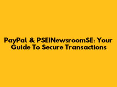 PayPal & PSEINewsroomSE: Your Guide To Secure Transactions